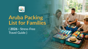 Aruba Packing List for Families (2026 Stress-Free Travel Guide) Aruba packing list for families preparing suitcases for beach vacation